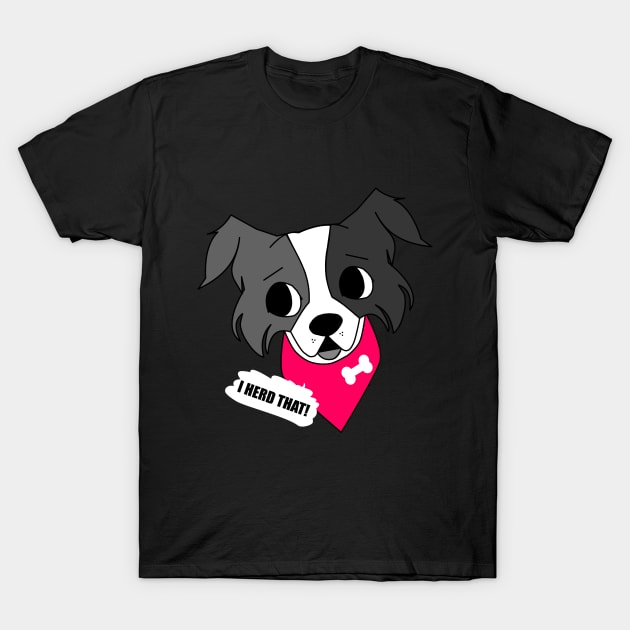 I herd that! - Border Collie funny sheepdog with bandana T-Shirt by Ralph Hovsepian